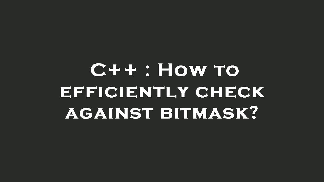 C++ : How to efficiently check against bitmask? - YouTube