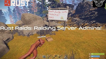 Rust: Raiding Server Admins.