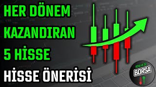 HER DÖNEM KAZANDIRAN 5 HİSSE | HİSSE ÖNERİSİ | HİSSE SENEDİ TAVSİYELERİ | TEKNİK ANALİZ