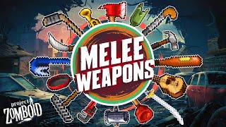 Survive and Thrive | A Complete Guide To MELEE WEAPONS in Project Zomboid