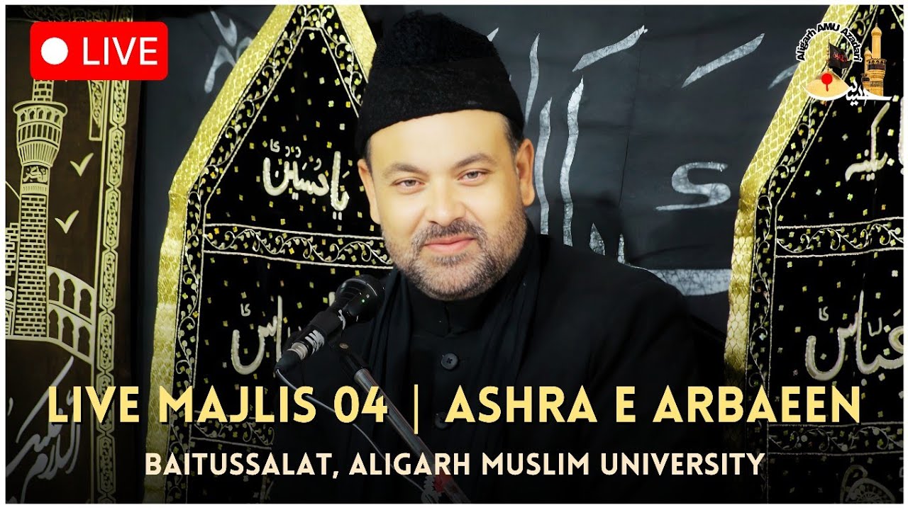 Mahbob Sb 🔴 Live Majlis 04 Ashra e Arbaeen| Baitussalat, AMU, Aligarh | Aalijanab ...