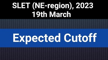 Expected Cutoff || Sub: Education|| SLET (NE-region), 19th March, 2022