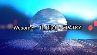 Wesome - ft. Riad - Zpátky [Text]