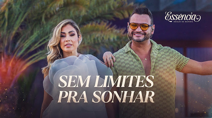 SEM LIMITES PRA SONHAR - Desejo de Menina (DVD ESSÊNCIA)
