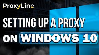 How to Setup Proxy for Windows 10 | ProxyLine