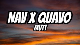 MUTT – NAV & Quavo (Lyrics)