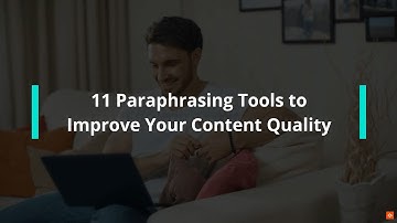 ✍🏻Best Paraphrasing Tools to Improve Your Content Quality