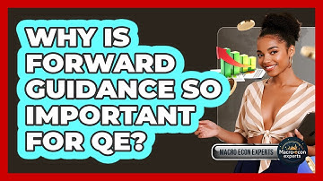 Why Is Forward Guidance So Important For QE? - Macroecon Experts