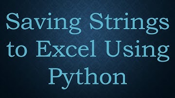 Saving Strings to Excel Using Python