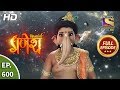 Vighnaharta Ganesh - Ep 600 - Full Episode - 9th December, 2019