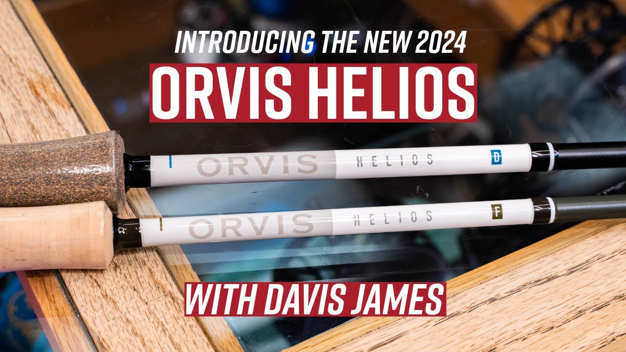 The NEW Orvis Helios Fly Rod  Introducing the 2024 Orvis Helios