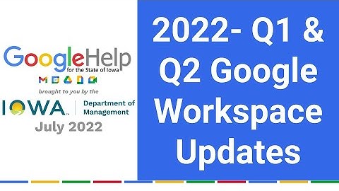 2022- Q1 & Q2 Google Workspace Updates