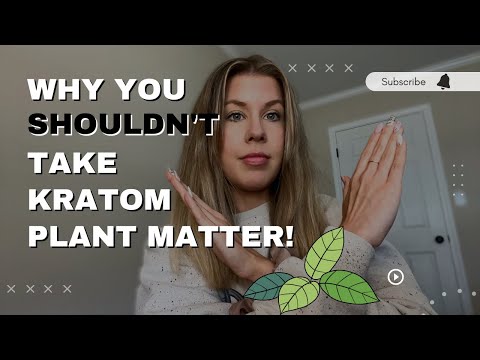 Why You Shouldn't Consume Kratom Plant Matter