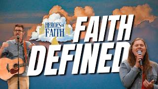 Heroes of Faith - 9/13/2026 - Faith Defined