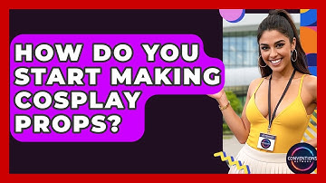 How Do You Start Making Cosplay Props? - Conventions Network