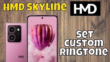 HMD Skyline Set Custom Ringtone || How to set custom ringtone || Custom ringtone settings