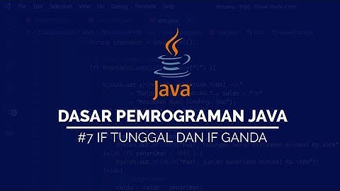 #7 IF Tunggal dan IF Ganda pada JAVA | DASAR PEMROGRAMAN JAVA
