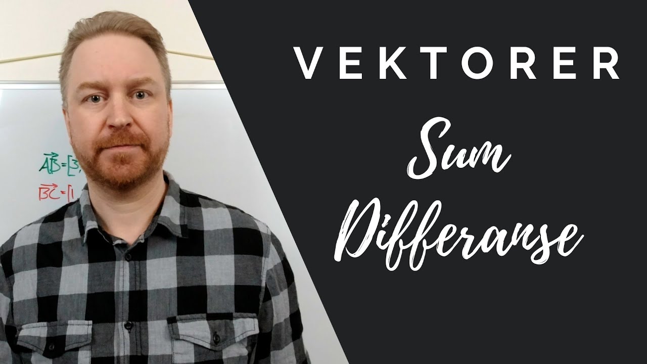 Vektorsum og differanse mellom vektorer