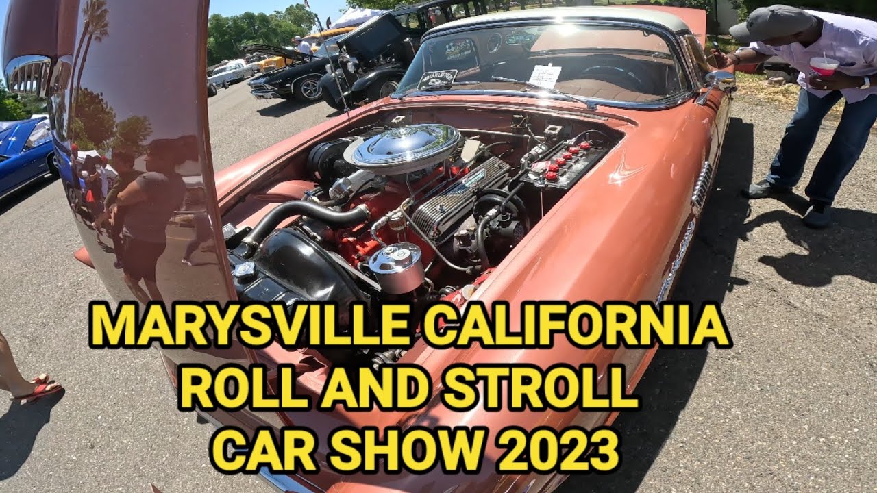 Marysville California, Roll and Stroll Car Show 2023 YouTube