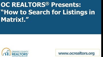 OC REALTORS PRESENTS: HOW TO SEARCH FOR LISTINGS IN MATRIX MLS