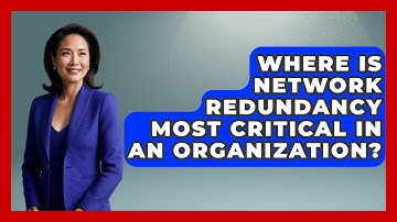 Where Is Network Redundancy Most Critical in an Organization? - Internet Infrastructure Explained