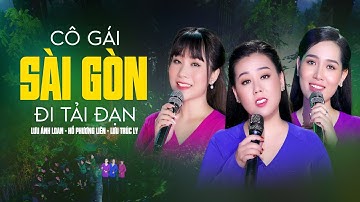 Cô Gái Sài Gòn Đi Tải Đạn - Lưu Ánh Loan, Hồ Phương Liên, Lưu Trúc Ly | MV OFFICIAL