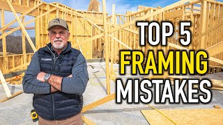 Top 5 Framing MISTAKES I See Builders Make!