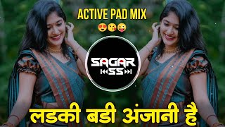 Ladki Badi Anjani Hai - Dj Song - Active Pad Mix - Dj Santosh Gn × Ss Remix