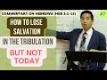 How to Lose Salvation in the Tribulation BUT NOT TODAY (Hebrews 3:1-15) | Dr. Gene Kim