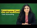 Employee Cost | One Shot | Cost Accounting | Jun/Dec 24 | Palak Sharma