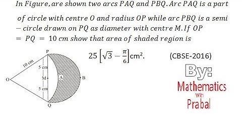Class X:In Figure, are shown two arcs PAQ and PBQ. Arc PAQ is a part of circle with centre O and....