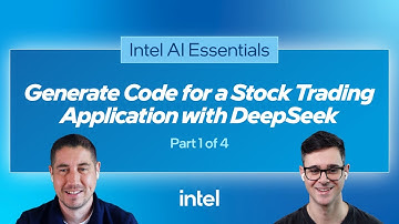 Generate Code for a Stock Trading Application with DeepSeek, Part 1/4 | Intel Software