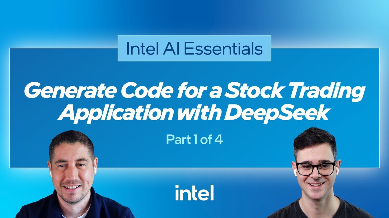 Generate Code for a Stock Trading Application with DeepSeek, Part 1/4 | Intel Software