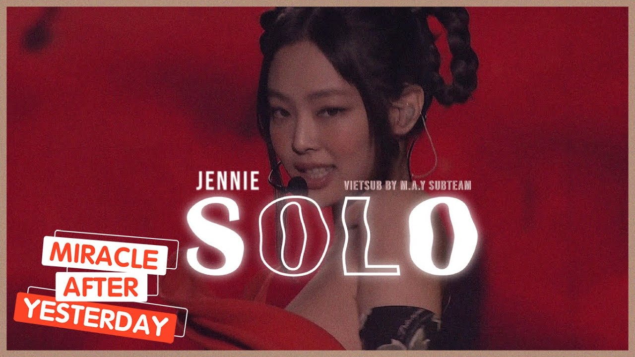 「Vietsub / Lyrics」 SOLO (Remix Ver.) - JENNIE (BLACKPINK) | THE SHOW ...