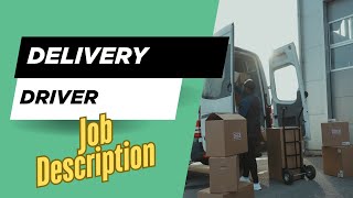 Job description of Delivery Driver - Role, Responsibilities & Skills