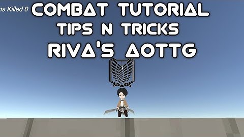 Combat Tutorial + Tips and Tricks [Aottg mobile] Riva