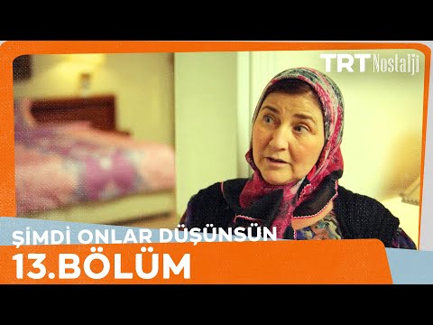 Şimdi Onlar Düşünsün 13.Bölüm