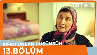 Şimdi Onlar Düşünsün 13Bölüm