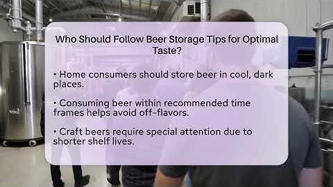 Who Should Follow Beer Storage Tips for Optimal Taste? | The Pint Guy