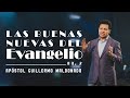 Las Buenas Nuevas del Evangelio (Sermón) - Apóstol Guillermo Maldonado