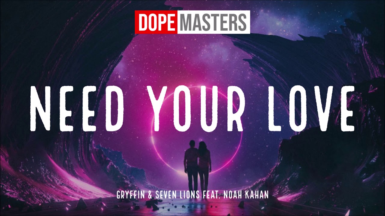 Gryffin & Seven Lions feat. Noah Kahan - Need Your Love (Audio) - YouTube
