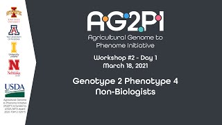 AG2PI Workshop #2 (Day 1) - Genotype 2 Phenotype 4 Non-Biologists