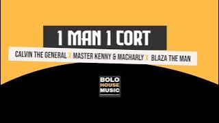 1 Man 1 Cort - Calvin The General, Master Kenny & Macharly x Blaza The Man (Original)