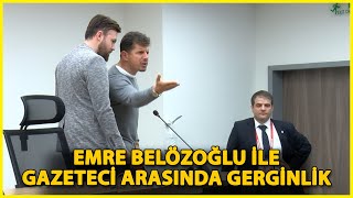 Emre Belözoğlu Gazeteciyle Tartıştı