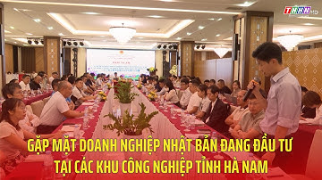 Gặp mặt doanh nghiệp Nhật Bản đang đầu tư tại các khu Công nghiệp tỉnh Hà Nam | Hà Nam TV