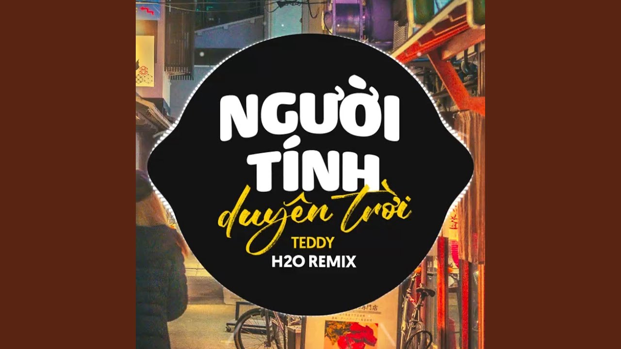 YouTube에서 Người Tính Duyên Trời (Remix Vinahouse) 보기 YouTube에서 Người Tính Duyên Trời (Remix Vinahouse) 보기
