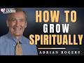 How to Grow Spiritually: God’s Roadmap to Christian Maturity | Adrian Rogers