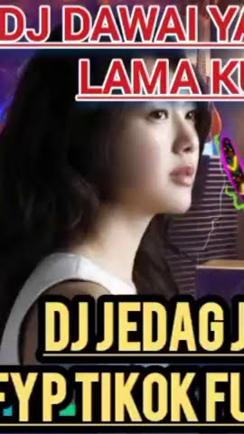 DJ DAWAI YANG TELAH LAMA KU PETIK