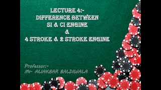 LECTURE 4:- difference between SI &CI engines / difference between 4 stroke & 2 stroke engines