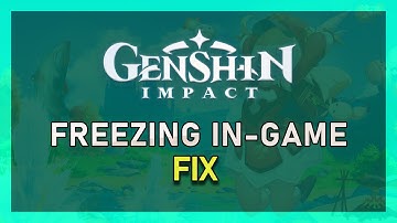 Genshin Impact – How To Fix Frame Freezing In-Game
